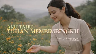 aku tahu tuhan membimbingku top rohani terbaru nada elora official music video u0026 lyrics 