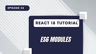 React 18 Tutorial - ES6 Modules