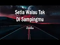 Download Lagu Zivilia - Setia Walau Tak Di Sampingmu (Lirik Lagu)
