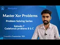 Xor Techniques Episode 7 Solving Codeforces B C Problems