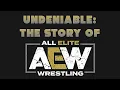 Undeniable - The Story of AEW