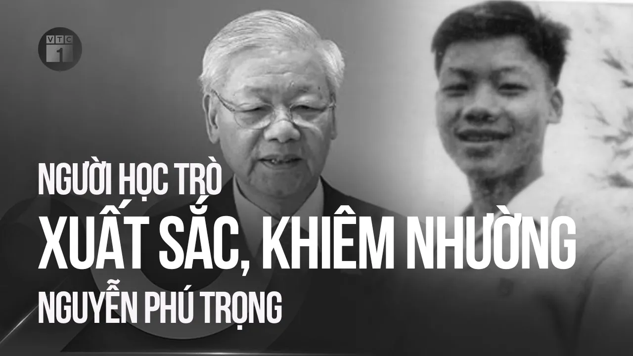 Outline Video Tổng Bí thư Nguyễn Phú Trọng - Người học trò xuất sắc, khiêm nhường, giản dị | VTC1