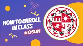 HOW TO ENROLL FOR CLASSES IN CSUN