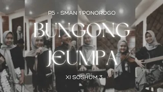 Download BUNGONG JEUMPA | P5 SMAN 1 PONOROGO | XI SOSHUM 3 MP3