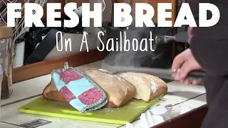 Fresh Bread On A Sailboat | #32 | DrakeParagon Sailing Season 5