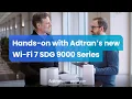 Hands-on with Adtran s new Wi-Fi 7 SDG 9000 Series
