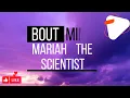 Mariah the scientist - Bout Mine ( Lyric video)
