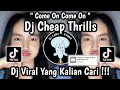 DJ COME ON COME ON || DJ CHEAP THRILLS SIA BY ELRAT REMIX ‎VIRAL TIKTOK 2025 🔥