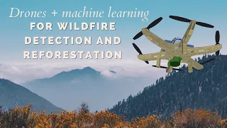 Drones machine learning for wildfire detection and reforestation