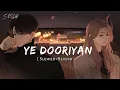 Download Lagu Yeh Dooriyan (Slowed +Reverb) | Love Aaj Kal | Mohit Chauhan | SK LOFI
