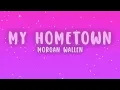 Morgan Wallen - More Than My Hometown (Lyrics)