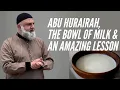 Abu Hurairah, The Bowl Of Milk \u0026 An Amazing Lesson | Ustadh Baajour | Khatira