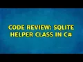Code Review SQLite Helper Class in C 2 Solutions