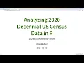 2024 Webinar 2 Analyzing 2020 Decennial US Census Data in R