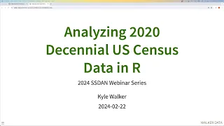 2024 Webinar 2 Analyzing 2020 Decennial US Census Data in R