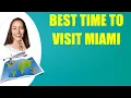 BEST TIME TO VISIT MIAMI Travel Tips
