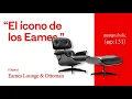 Lagu “El ícono de los Eames” — designaholic 131