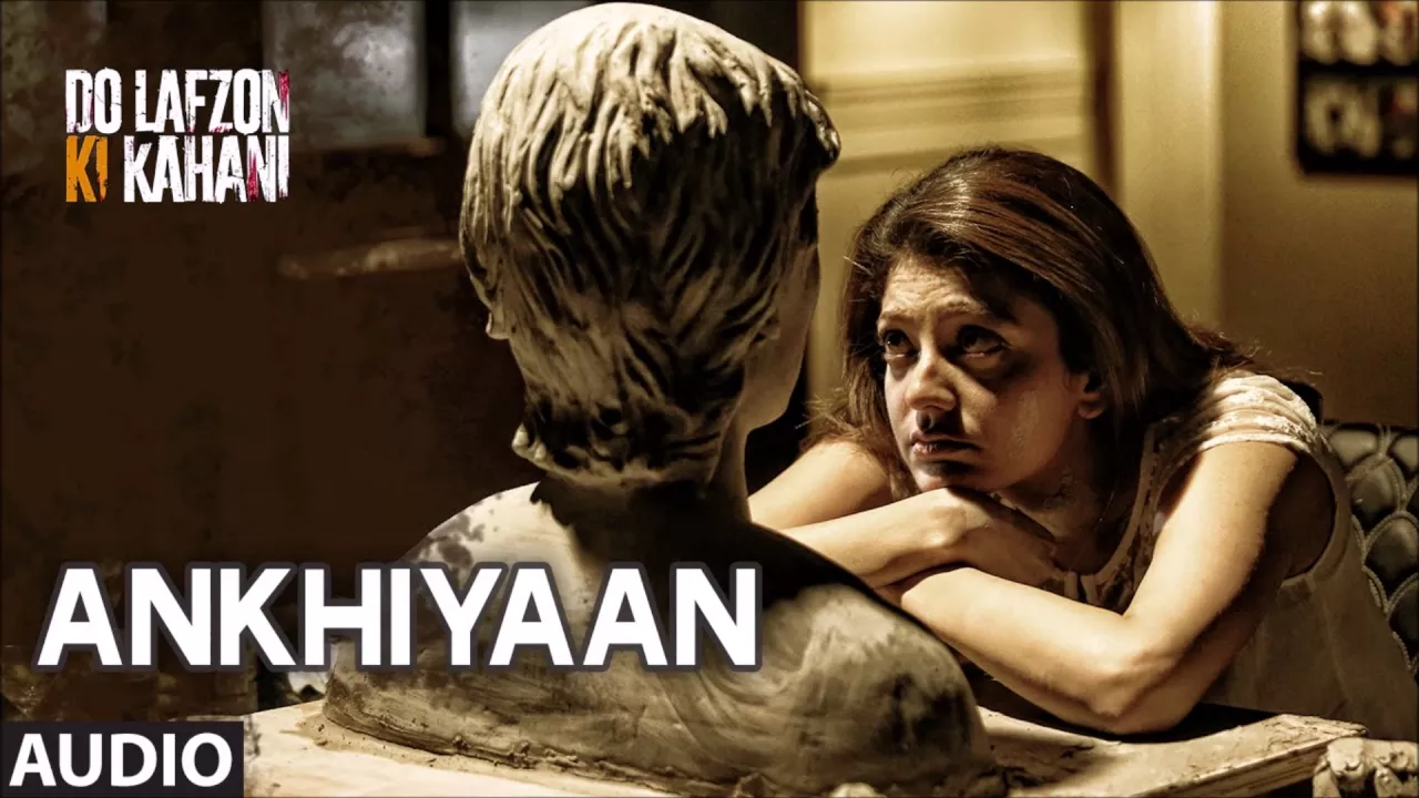 Akhiyaan Full Song - Kanika Kapoor | Do Lafzon Ki Kahani Movie