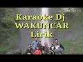 Download Lagu Karaoke Wakuncar + lirik DJ onny