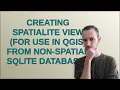 Gis Creating SpatiaLite view for use in QGIS from non-spatial SQLite database