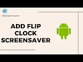 How to Add Flip Clock Screensaver on Android Phones or Tablets Full Guide