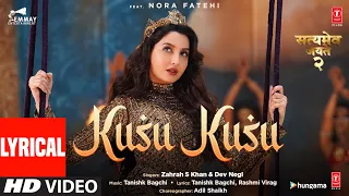 Kusu Kusu Lyrical Nora Fatehi Satyameva Jayate 2 John A Divya K Tanishk B Zahrah K Dev N