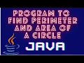 program to find perimeter and area of circle java