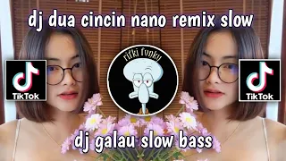 Download DJ DUA CINCIN || NANO REMIX SLOW || DJ GALAU SLOW BASS MP3