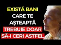 Există BANI care te aşteaptă – Iată cum trebuie să îi CERi pentru a-i PRIMI rapid – Louise Hay