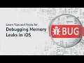 Webinar Learn Tips and Tricks for Debugging Memory Leaks in iOS