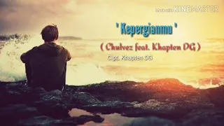 Download CHULVEZ - Kepergianmu (ft. KHAPTEN DG) [Official Lyric Video] MP3