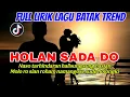 Lagu FULL LIRIK LAGU BATAK TERBARU - Holan Sada Do