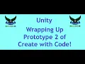 Unity - Wrapping Up Prototype 2 of Create With Code