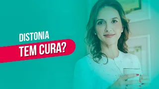 Distonia tem cura?