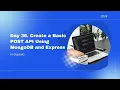 Day 36 Create a Basic POST API Using MongoDB and Express