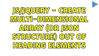 - Create multi-dimensional array or JSON structure out of heading elements