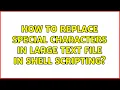 How to replace special characters in large text file in shell scripting