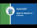 How to Report a Change in MyACCESS