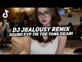 Lagu DJ JEALOUSY REMIX SOUND BY APRI REMIX TREND DI TIK TOK YANG KALIAN CARI CARI 