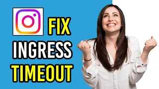 How To FIX Ingress Timeout On Instagram
