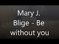 Mary J  Blige - Be Without You lyrics