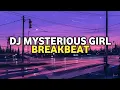 Download Lagu DJ Mysterious Girl Breakbeat