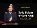 Download Lagu Setia Dalam Perkara Kecil - Henny Kristianus