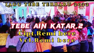 Tebe terbaru 2022/ TEBE AIN KATAR 2 Cipt,Vcl Remi bere