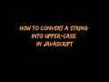 How to convert a String into Upper-case in JavaScript