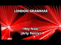 LONDON GRAMMAR - Hey Now (Extended Arty Remix)