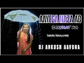 Download Lagu AAYEGA MAZA AB BARSAAT KA TARPA TIMALI MIX DJ ANKUSH AAVDHA