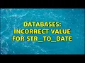 Databases Incorrect value for str - to