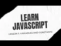 Learn JavaScript Lesson 3 Variables and constants