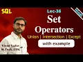 Lec-36 Set operators in SQL UNION UNION All INTERSECT INTERSECT ALL EXCEPT minus Part-1